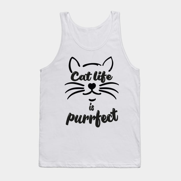 Cat life is purrfect Tank Top by GizmoDesign